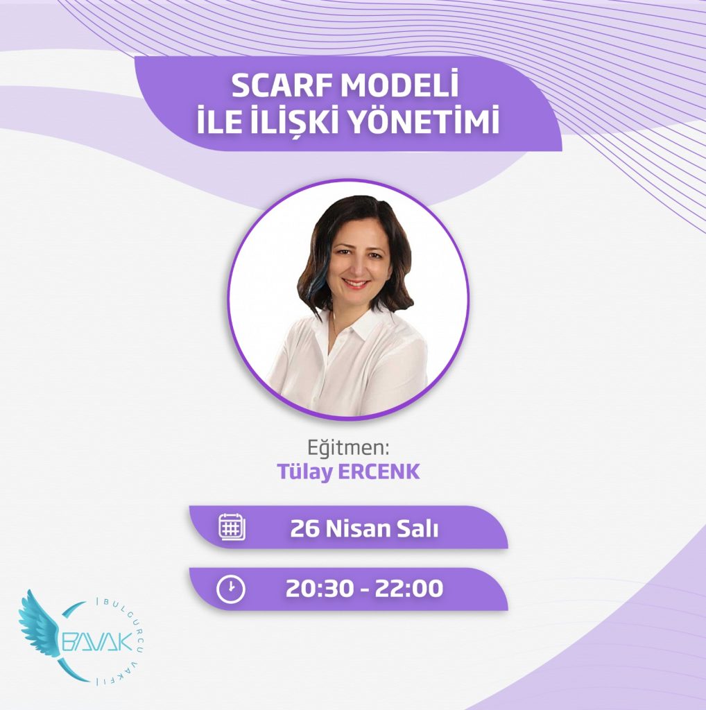 Tülay ERCENK ile “Scarf Modeli ile İlişki Yönetimi”
